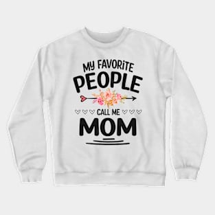 My favorite people call me mom Crewneck Sweatshirt